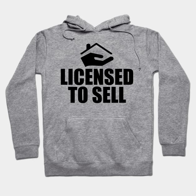 Real Estate Agent - Licensed To Sell Hoodie by KC Happy Shop